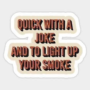 Bartender ~ Quick with a joke and to light up your smoke Sticker